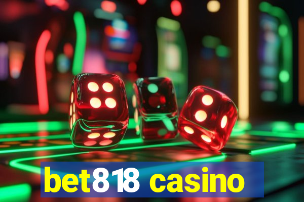 bet818 casino